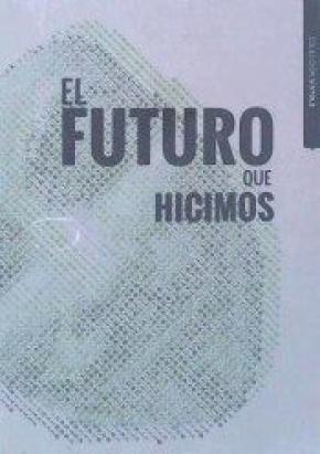 El futuro que hicimos