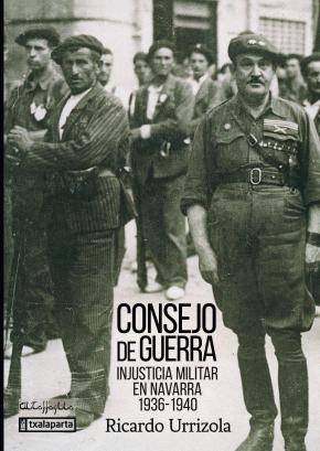 CONSEJO DE GUERRA: INJUSTICIA MILITAR EN NAVARRA 1936-1940