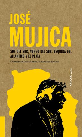 José Mujica: Soy del Sur, vengo del Sur. Esquina del Atlántico y el Plata