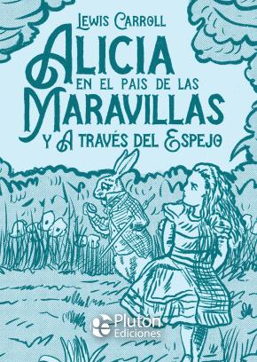 Alicia en el país de las Maravillas y A través del Espejo