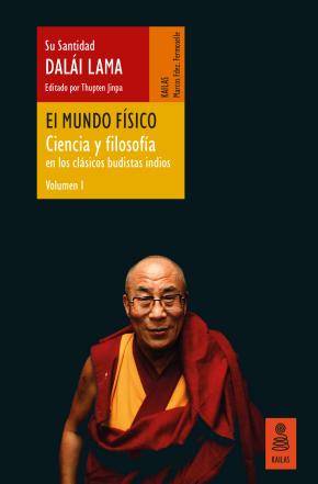 El mundo fsico (Ciencia y filosofa en los clsicos budistas indios, vol. 1)