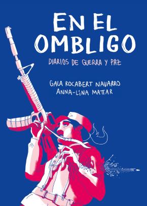 En el ombligo. Diarios de guerra y paz en Colombia