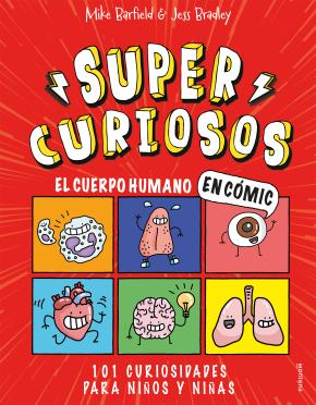El cuerpo humano en cómic. 101 curiosidades para niños y niñas (SUPERCURIOSOS 1)