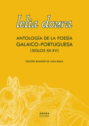 Lelia doura. Antología de la poesía galaico-portuguesa (siglo XII-XV)