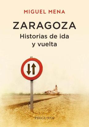 Zaragoza. Historias de ida y vuelta