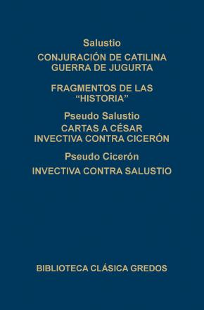 246. Conjuración de catilina. Guerra de Jugurta. Fragmentos de la "historia". Cartas a Cesar. Invectiva contra Cicerón....