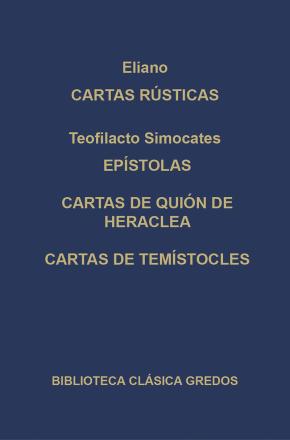 263. Cartas rústicas (Eliano); Epístolas, Cartas de Quión de Heraclea, Cartas de Temístoles (Teofilacto Simocates)