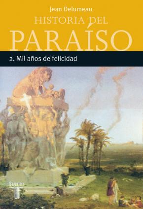 HISTORIA DEL PARAISO 2. MIL AÑOS DE FELICIDAD
