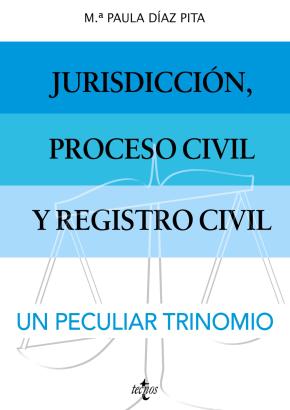 Jurisdicción, proceso civil y Registro Civil: un peculiar trinomio.