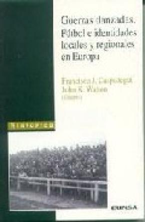 Guerras danzadas. Fútbol e identidades locales y regionales en Europa