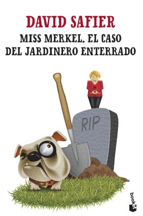 Miss Merkel. El caso del jardinero enterrado