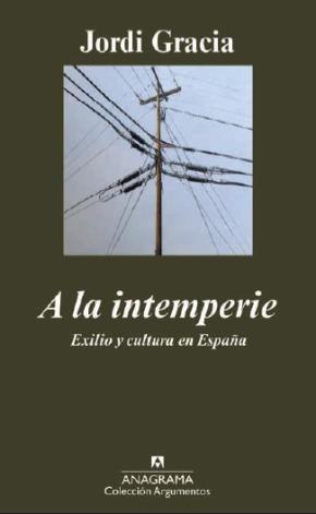 A la intemperie. Exilio y cultura en España