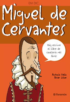 Em dic… Miguel de Cervantes