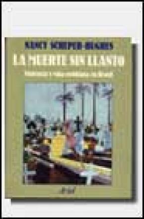 LA MUERTE SIN LLANTO : VIOLENCIA Y VIDA COTIDIANA EN BRASIL