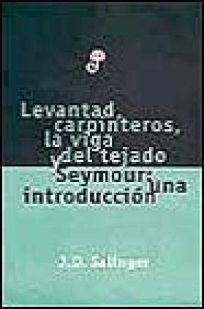 LEVANTAD CARPINTEROS LA VIGA DEL TEJADO / SEYMOUR, UNA INTRODUCCIóN