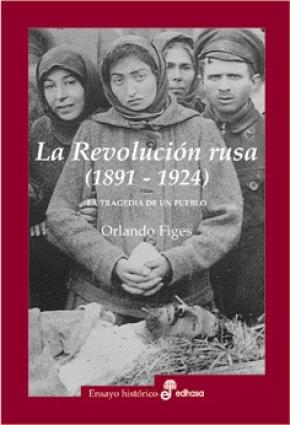 La revoluci¢n rusa 1891 1924. La tragedia de un pueblo