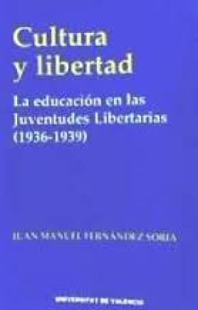 Cultura y libertad. La educación en las Juventudes Libertarias (1936-1939)