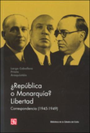 ¿REPÚBLICA O MONARQUÍA? LIBERTAD, (1945-1949) : CORRESPONDENCIA