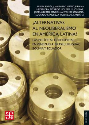 ¿ALTERNATIVAS AL NEOLIBERALISMO EN AMÉRICA LATINA? : LAS POLÍTICAS ECONÓMICAS EN VENEZUELA, BRASIL,