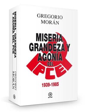 Miseria, grandeza y agonía del Partido Comunista de España