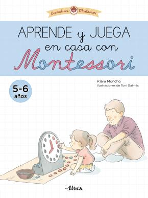 Aprende y juega en casa con Montessori (5-6 años). Tu cuaderno de vacaciones