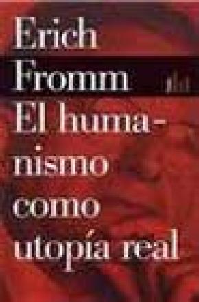 EL HUMANISMO COMO UTOPIA REAL.