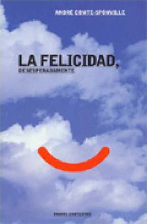 LA FELICIDAD, DESESPERADAMENTE