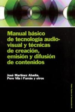 Manual básico de tecnología audiovisual y técnicas de creación, emisión y difusi