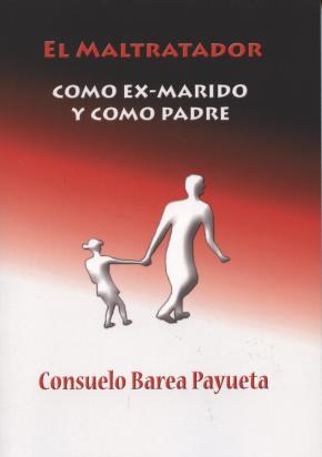 ¡Y TE QUITARÉ LOS HIJOS!. EL MALTRATADOR COMO EX MARIDO Y COMO PADRE