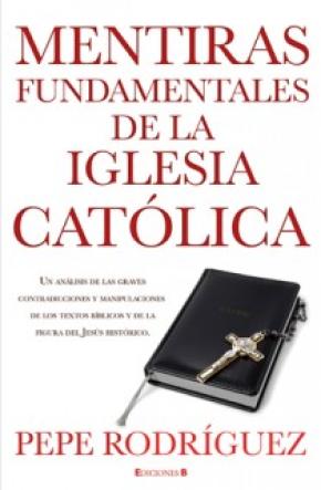 Mentiras fundamentales de la Iglesia Católica