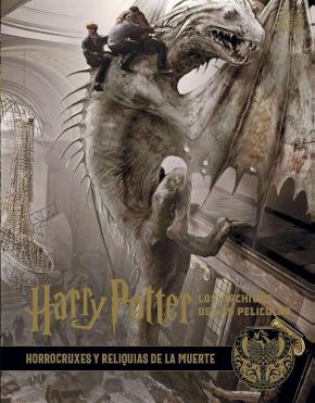 Harry Potter: los archivos de las películas 3. Horrocruxes y reliquias de la muerte