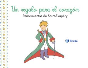 Un regalo para el corazón. Pensamientos de Antoine de Saint-Exupéry