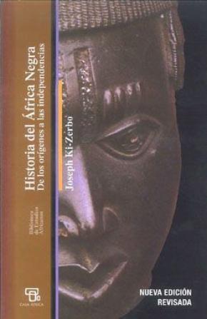 HISTORIA DEL ÁFRICA NEGRA : DE LOS ORÍGENES A LAS INDEPENDENCIAS