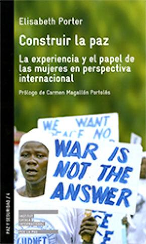 Construir la paz. La experiencia y el papel de las mujeres en perspectiva internacional