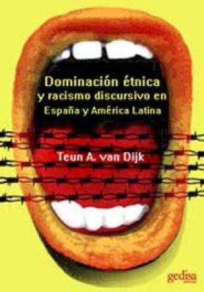 Dominación étnica y racismo discursivo en España y Latino América