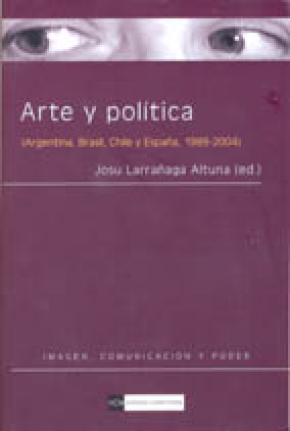 Arte y política (Argentina, Brasil, Chile y España, 1989-2004)