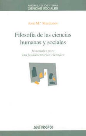 FILOSOFÍA DE LAS CIENCIAS HUMANAS Y SOCIALES : MATERIALES PARA UNA FUNDAMENTACIÓN CIENTÍFICA