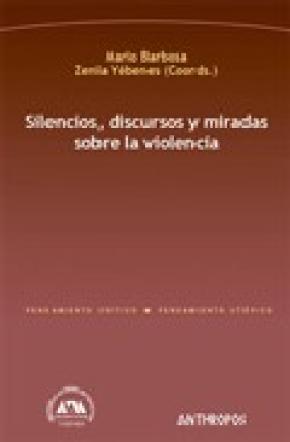 SILENCIOS, DISCURSOS Y MIRADAS SOBRE LA VIOLENCIA
