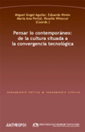 PENSAR LO CONTEMPORÁNEO : DE LA CULTURA SITUADA A LA CONVERGENCIA TECNOLÓGICA