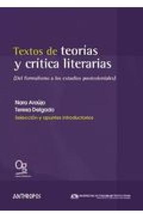 TEXTOS DE TEORÍAS Y CRÍTICA LITERARIAS : DEL FORMALISMO A LOS ESTUDIOS POSTCOLONIALES