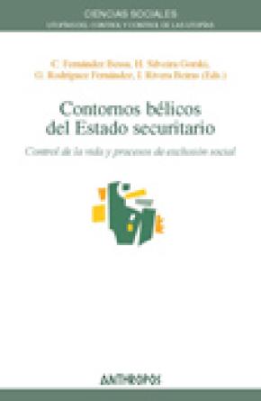 CONTORNOS BÉLICOS DEL ESTADO SECURITARIO. CONTROL DE LA VIDA Y PROCESOS DE EXCLUSIÓN SOCIAL