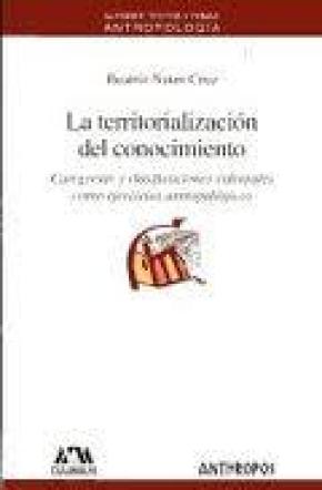 LA TERRITORIALIZACIÓN DEL CONOCIMIENTO : CATEGORÍAS Y CLASIFICACIONES CULTURALES COMO EJERCICIOS ANT