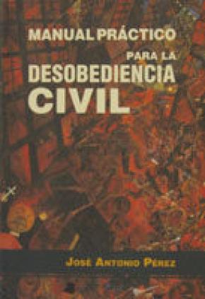 Manual pröctico para la desobediencia civil