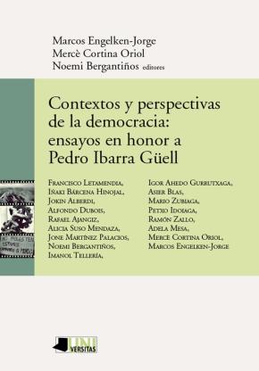 Contextos y perspectivas de la democracia: ensayos en honor a Pedro Ibarra Gell