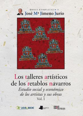 Los talleres artêsticos de los retablos navarros (Vol. I)