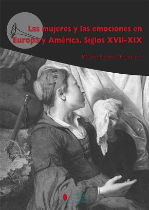 Las mujeres y las emociones en Europa y América. Siglos XVII-XIX