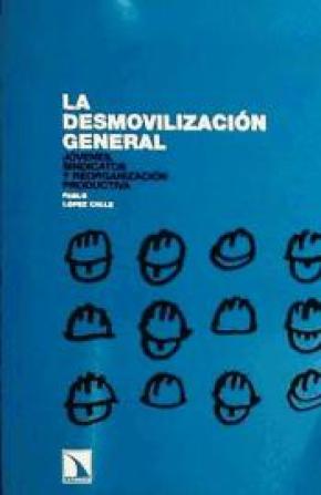 La desmovilizaci¢n general. J¢venes, sindicatos y reorganizaci¢n productiva