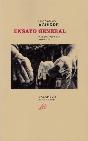 ENSAYO GENERAL. POESÍA REUNIDA 1966-2017