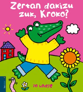 Zertan dakizu zuk, Kroko?