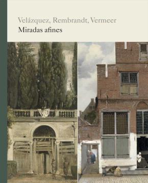 VELÁZQUEZ, REMBRANDT, VERMEER. MIRADA AFINES